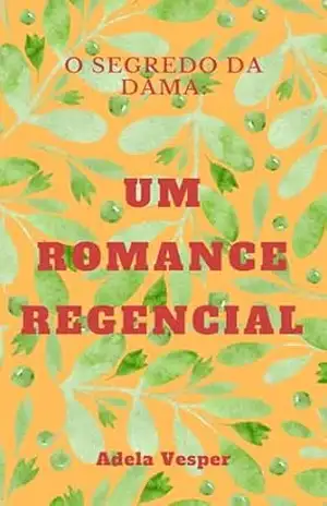 O Segredo da Dama: Um Romance Regencial – Adela  Vesper