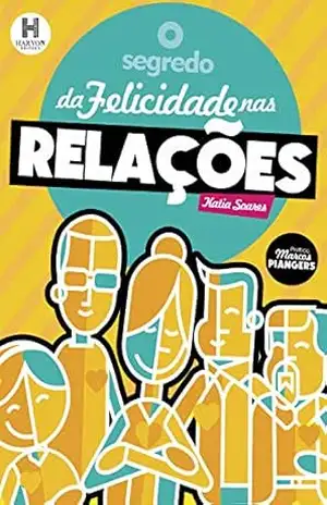 O Segredo da Felicidade nas Relações - Katia Soares