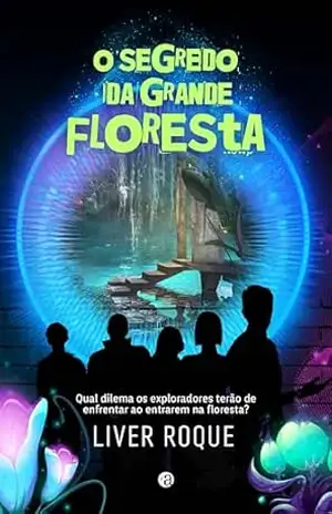 O Segredo da Grande Floresta – Líver Roque