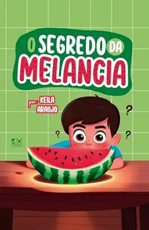 O segredo da melancia – Keila Araujo