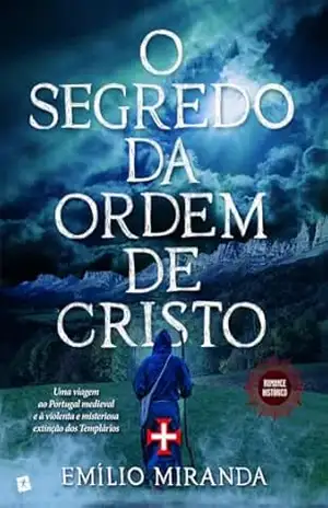 O Segredo da Ordem de Cristo - EMÍLIO MIRANDA