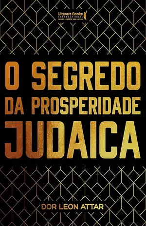 O segredo da prosperidade judaica - Dor Leon Attar