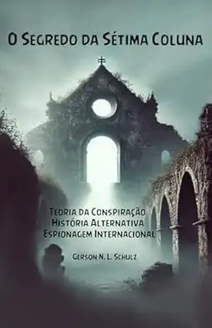 O Segredo da Sétima Coluna – Gerson N. L. Schulz