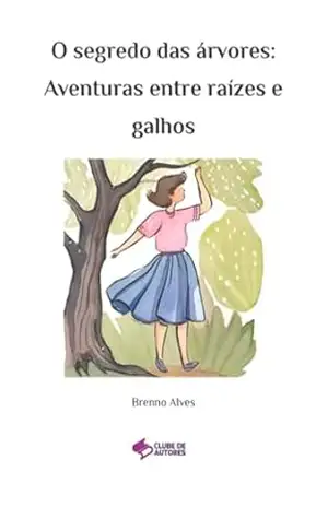 O Segredo Das Árvores – Brenno Felipe Lima De Alves
