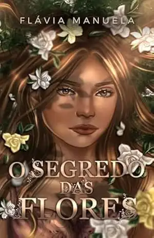O Segredo das Flores: Uma Faísca é Suficiente? – Flávia Manuela Albuquerque