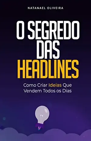 O Segredo das Headlines: Como criar ideias que vendem todos os dias – Natanael  Oliveira