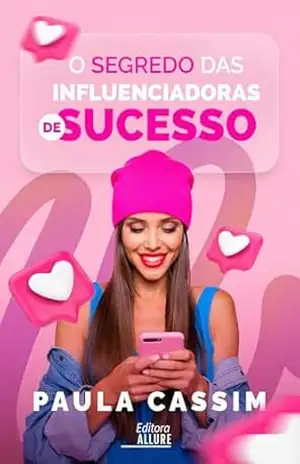 O Segredo das Influenciadoras de Sucesso – Paula Cassim