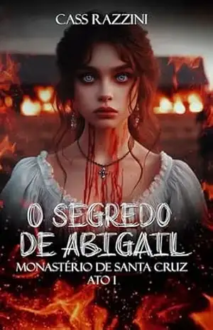 O segredo de Abigail (ATO 1) — Conto: Monastério de Santa Cruz – Cass Razzini