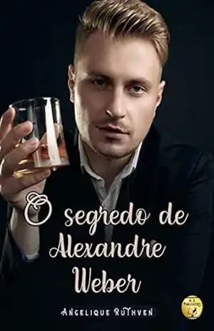 O segredo de Alexandre Weber (Romanceando literariamente) – Angelique Ruthven
