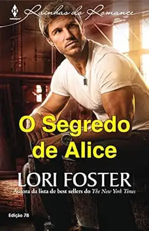 O Segredo de Alice (Harlequin Rainhas do Romance Livro 78) – Lori Foster