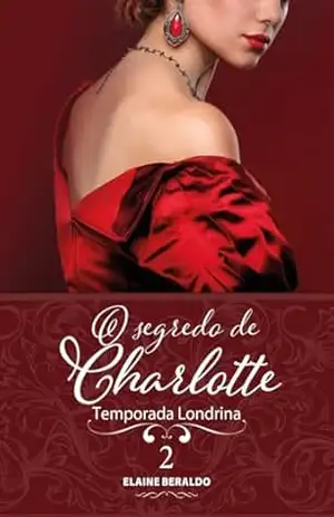 O Segredo de Charlotte (Temporada Londrina Livro 2) – Elaine Beraldo