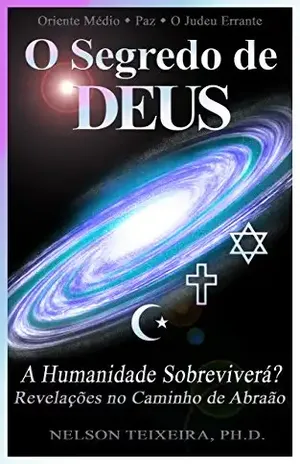 O Segredo de Deus: A Humanidade Sobreviverá? – Nelson Teixeira