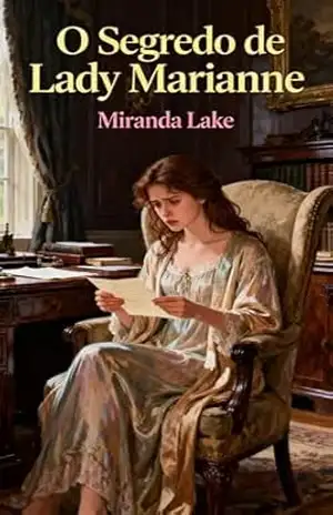 O Segredo de Lady Marianne: Um segredo. Uma ameaça. Um amor impossível que pode custar tudo. - Miranda  Lake