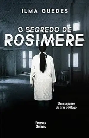 O SEGREDO DE ROSIMERE – ILMA  GUEDES