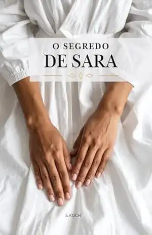 O Segredo de Sara: Uma distopia sobre fé - Evelyn Dias Koch