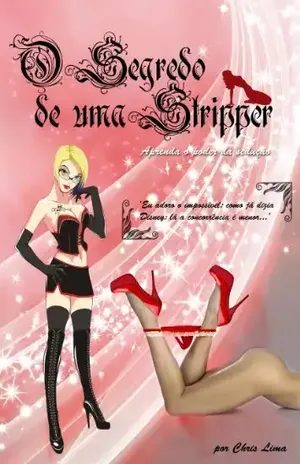 O Segredo de Uma Stripper (Aprenda o Poder da Sedução Livro 1) - Chris Lima