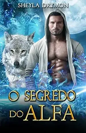 O segredo do Alfa: Série DarkForest Livro 1 – Sheyla Drymon