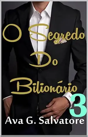 O Segredo Do Bilionário (Paixão Arddente Livro 3) – Ava G. Salvatore