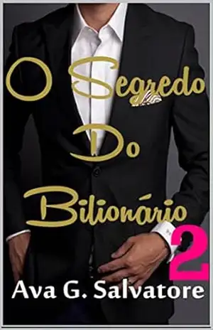 O Segredo Do Bilionário (Paixão Ardente Livro 2) – Ava G. Salvatore