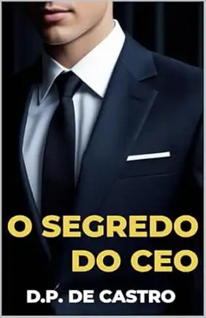 O segredo do CEO (Um Amor Para o CEO Livro 1) – D. P. de Castro