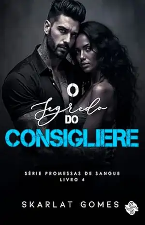 O segredo do consigliere: Promessas de sangue – Livro 4 – Skarlat  Gomes