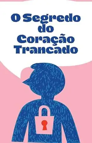O Segredo do Coração Trancado: Uma Jornada de Vulnerabilidade, Coragem e Renascimento Emocional – Alana Dornelas