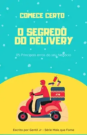 O segredo do delivery: 05 principais erros do seu negócio (Mais que fome Livro 1) - Gentil Jr