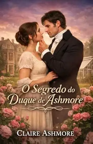 O Segredo do Duque de Ashmore (A Família Wentworth Livro 1) – Claire Ashmore