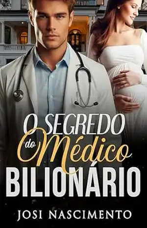 O Segredo do Médico Bilionário – Josi Nascimento