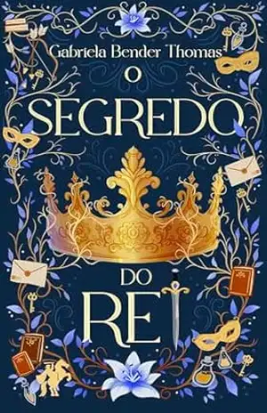 O Segredo do Rei: Romantasia – Gabriela Bender Thomas