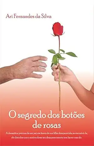 O segredo dos Botões de Rosas – Ari Fernandes da Silva Fernandes