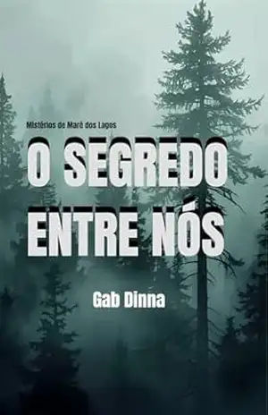 O Segredo Entre Nós (Mistérios de Maré dos Lagos) - Gab Dinna