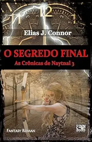 O segredo final (As Crônicas de Naytnal Livro 3) – Elias J. Connor
