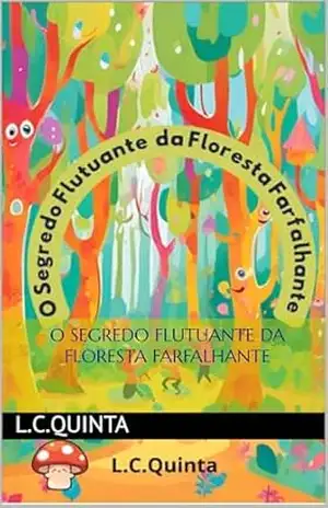 O Segredo Flutuante da Floresta Farfalhante – LUIS CARLOS QUINTANILHA