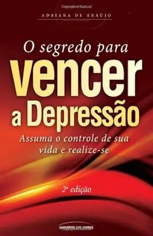O Segredo para vencer a depressão – 2º Ed. – Adriana de Araújo