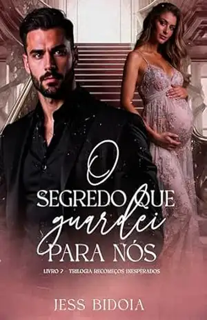 O Segredo que Guardei para Nós (Recomeços Inesperados Livro 2) – Jess Bidoia