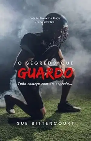 O Segredo que guardo (Brown’s Guys Livro 4) – Sue Bittencourt