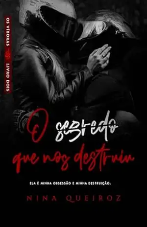 O Segredo Que Nos Destruiu ( Os Víboras Livro 02) – Nina  Queiroz
