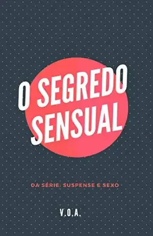 O Segredo Sensual (Suspense e Sexo Livro 1) - V. O. A.