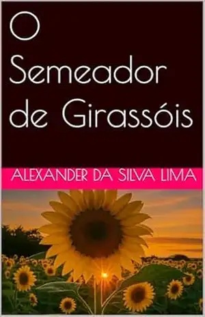 O Semeador de Girassóis – Alexander da Silva Lima