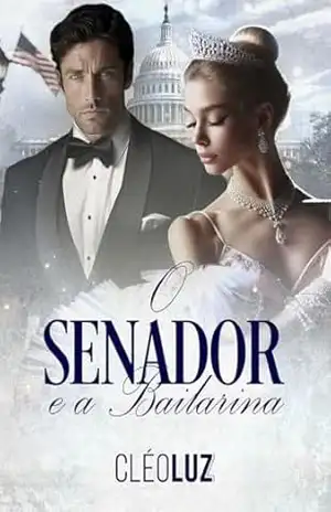 O SENADOR E A BAILARINA: ROMANCE – SÉRIE: OS DONOS DO MUNDO – CLEO  LUZ