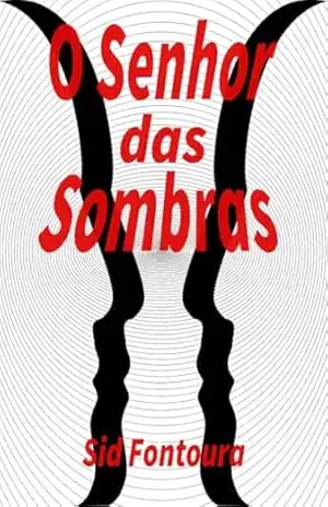 O Senhor das Sombras – Sidnei  Fontoura