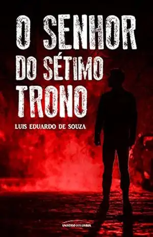 O SENHOR DO SÉTIMO TRONO – Luis Eduardo de Souza