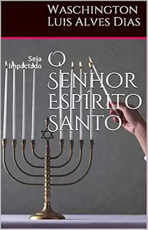 O Senhor EspÍrito Santo: Seja Impactado (2) – Waschington Luis Alves Dias