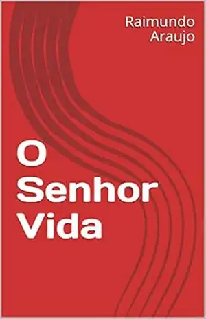 O Senhor Vida – Raimundo Araujo