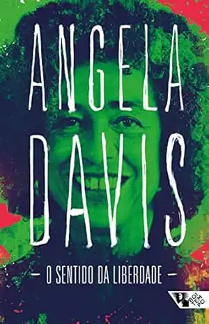 O sentido da liberdade: e outros diálogos difíceis (Angela Davis) – Angela Davis