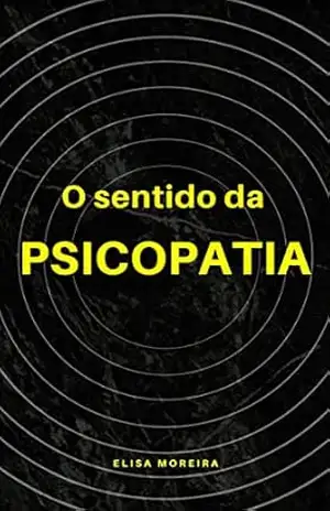 O sentido da psicopatia (Mentes criminosas Livro 1) – Elisa Afonso Moreira da Fonseca