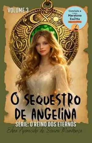 O sequestro de Angelina: Série: O Reino dos Eternos – Edna Aparecida de Souza  Mendonça