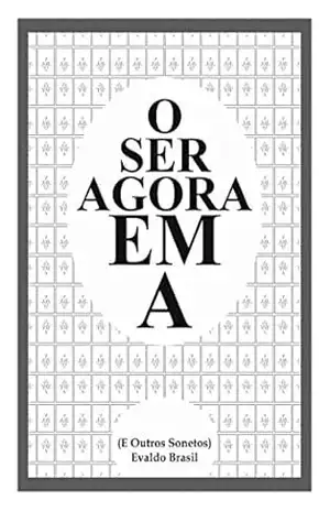 O Ser Agora em A e outros sonetos - Evaldo Pedro da Costa Brasil