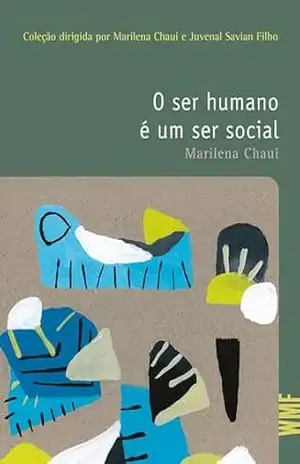 O ser humano é um ser social (Filosofias: o prazer do pensar Livro 22) – Marilena Chaui